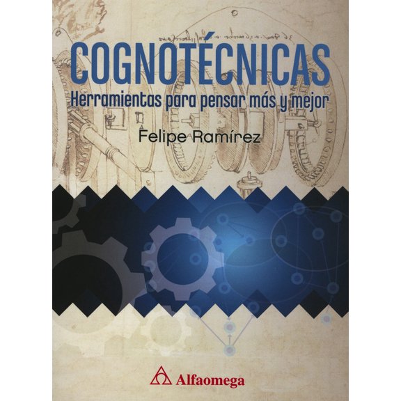 COGNOTECNICAS ALFAOMEGA GRUPO EDITOR Herramientas para PENSAR más y mejor