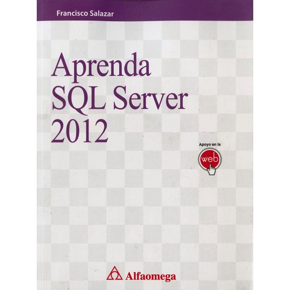 APRENDA SQL SERVER 2012 ALFAOMEGA GRUPO EDITOR FRANCISCO SALAZAR