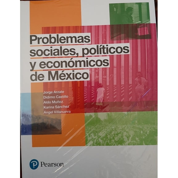 PROBLEMAS SOCIALES, POLITICOS Y ECONOMICOS DE MEXICO PEARSON EDUCACION JORGE ARZATE SALGADO