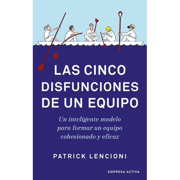 Libro Las Cinco Disfunciones De Un Equipo Tapa Blanda, Autor Patrick Lencioni, Editorial Empresa Activa