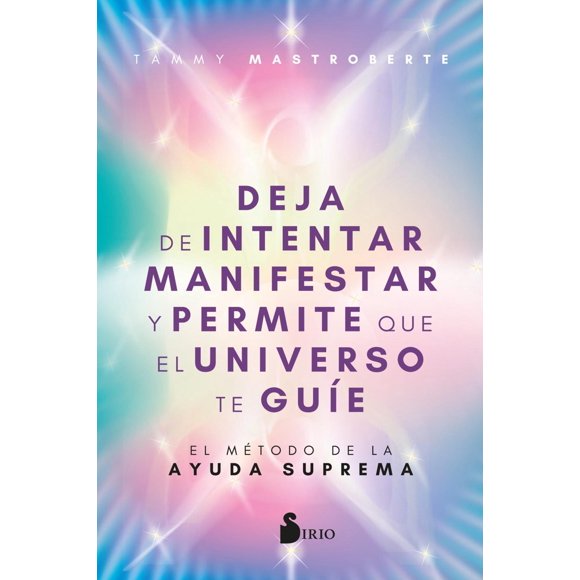Libro Deja De Intentar Manifestar Y Permite Que El Universo Te Guie Tapa Blanda, Autor Tammy Mastroberte, Editorial Editorial Sirio
