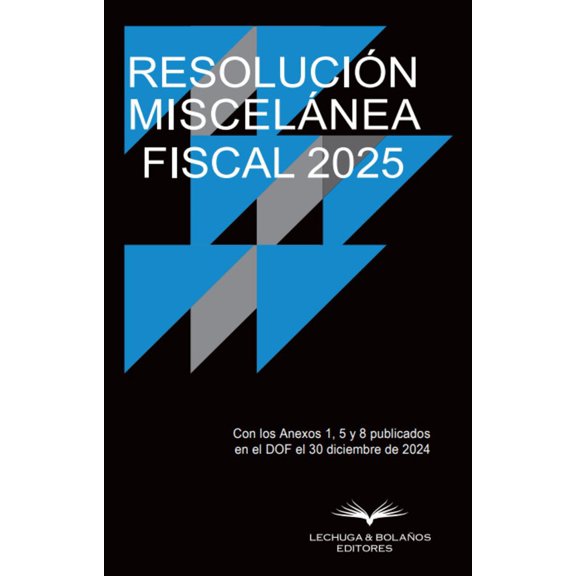 Resolución Miscelánea Fiscal 2025 / 3 ed.
