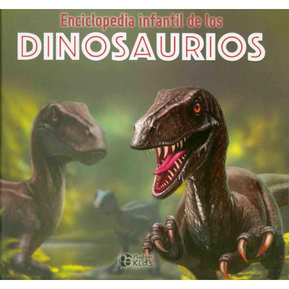 ENCICLOPEDIA INFANTIL DE LOS DINOSAURIOS PLUTON KIDS PLUTON EDICIONES