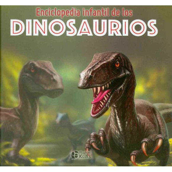 ENCICLOPEDIA INFANTIL DE LOS DINOSAURIOS PLUTON KIDS PLUTON EDICIONES
