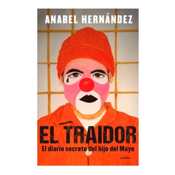 El Traidor: El diario secreto del hijo del Mayo Grijalbo Divulgativo