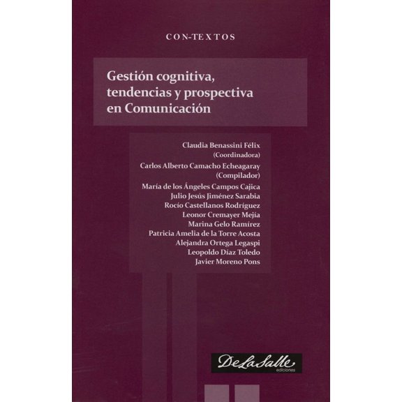 GESTION COGNITIVA, TENDENCIAS Y PROSPECTIVA EN COMUNICACION DE LA SALLE EDICIONES CLAUDIA BENASSINI FELIX