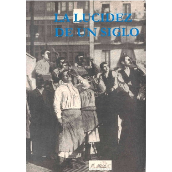 LA LUCIDEZ DE UN SIGLO PAGINAS DE ESPUMA VV. AA.