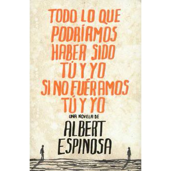 TODO LO QUE PODRIAMOS HABER SIDO TU Y YO GRIJALBO ALBERT ESPINOSA