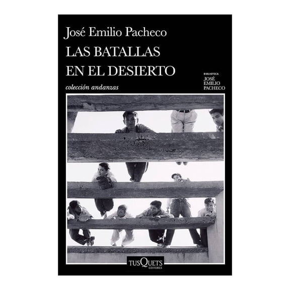 Batallas en el desierto Tusquets José Emilio Pacheco