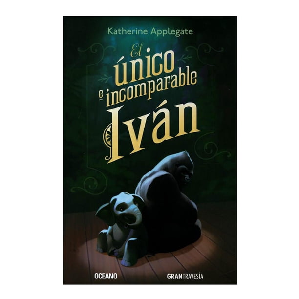 El Único Incomparable Iván Océano Katherine Applegate