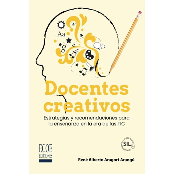 Docentes creativos. Estrategias y recomendaciones para la enseñanza en la era de las TIC