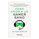 thumbnail image 1 of Cómo criar a un gamer sano Paidós Dr. Alok Kanojia, 1 of 2