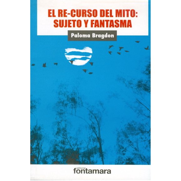 El recurso del mito Sujeto y fantasma Blanco Fontamara