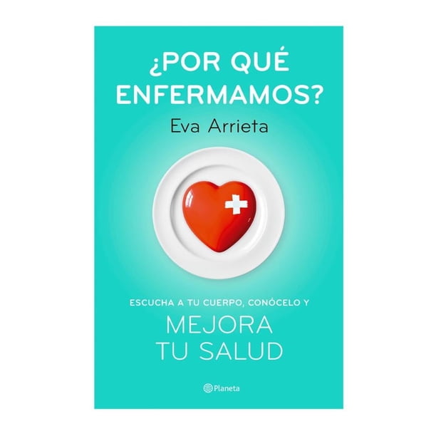 ¿Por Qué Enfermamos? Planeta Eva Arrieta