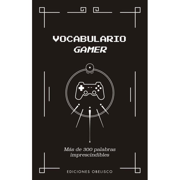 Libro Vocabulario Gamer Tapa Blanda, Autor Yazar, Editorial Ediciones Obelisco