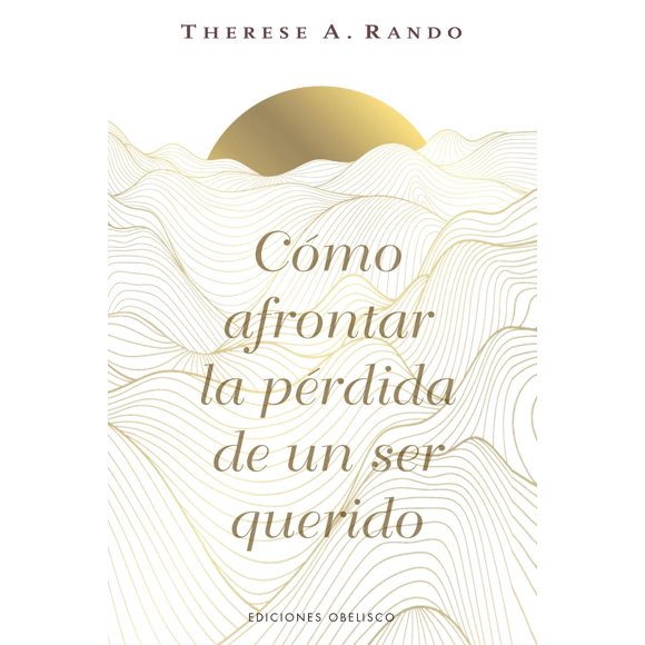 Cómo afrontar la pérdida de un ser querido, de Rando Theres