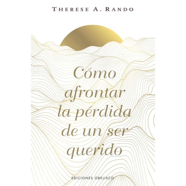 Cómo afrontar la pérdida de un ser querido, de Rando Theres