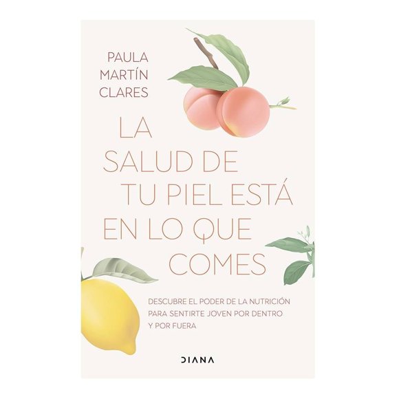 La Salud de tu Piel está en lo que Comes Diana Paula Martín Clares
