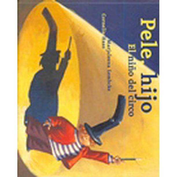 HIJO: EL NIÑO DEL CIRCO PELE