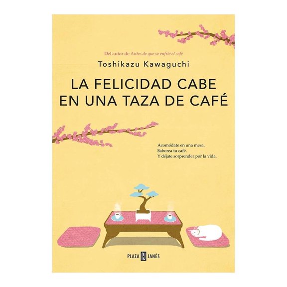 La Felicidad Cabe en una Taza de Café Plaza Janés Toshikazu Kawaguchi