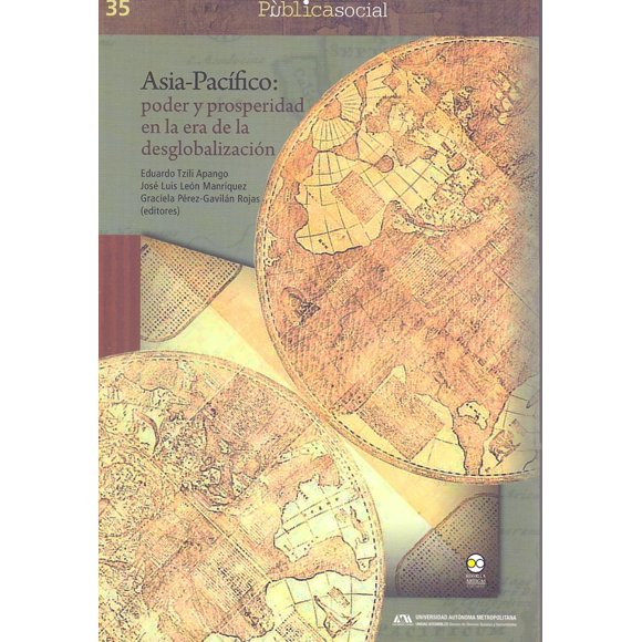 Asia-Pacífico poder y prosperidad en la era de la desglobalización Bonilla Artigas Editores 9786078636686