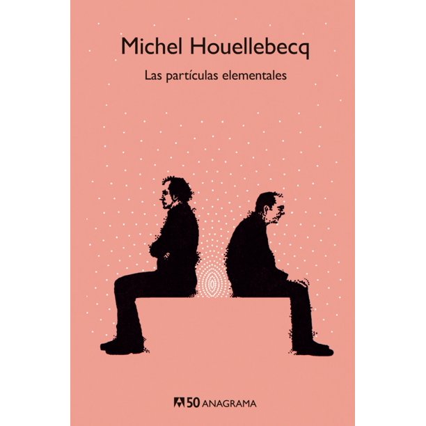 LAS PARTÍCULAS ELEMENTALES ANAGRAMA MICHEL HOUELLEBECQ