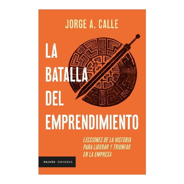 La Batalla del Emprendimiento Paidos Jorge Calle