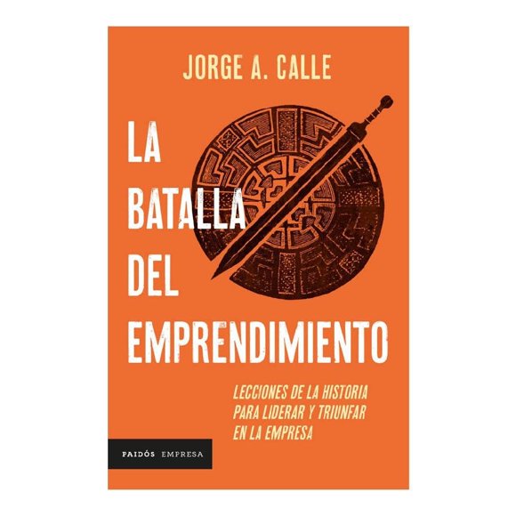 La Batalla del Emprendimiento Paidos Jorge Calle