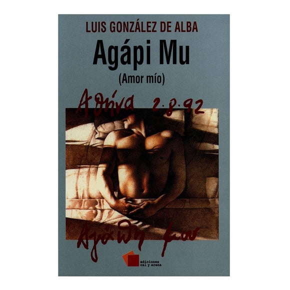 Agapi Mu Amor Mío Ediciones Cal Y Arena Luis Gonzalez De Alba
