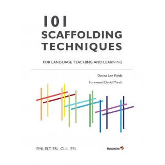 101 SCAFFOLDING TECHNIQUES FOR LANGUAGE TEACHING AND LERARNING OCTAEDRO DONNA LEE FIELDS
