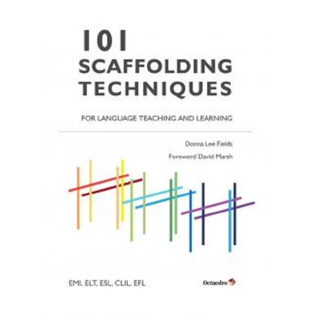 101 SCAFFOLDING TECHNIQUES FOR LANGUAGE TEACHING AND LERARNING OCTAEDRO DONNA LEE FIELDS