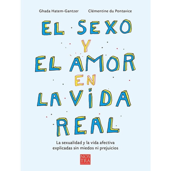 Libro El Sexo Y El Amor En La Vida Real Tapa Blanda, Autor Ghada Hatem Gantzer, Editorial Nostra Ediciones