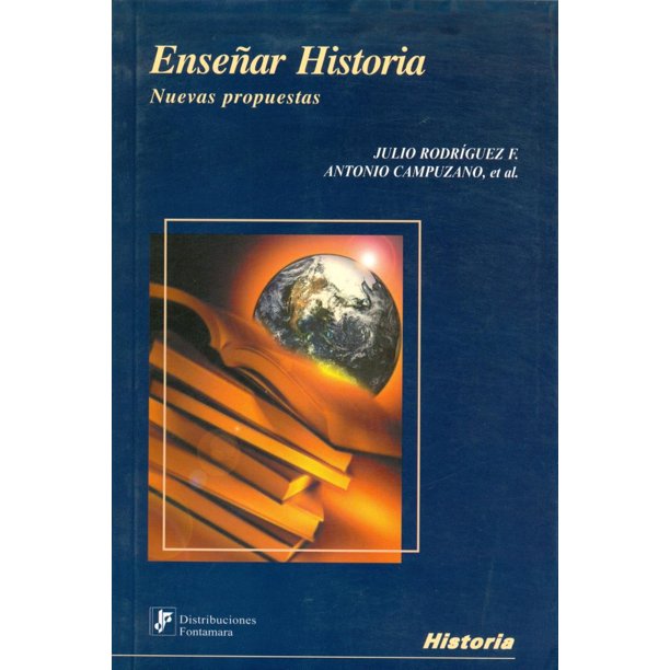 ENSEÑAR HISTORIA NUEVAS PROPUESTAS FONTAMARA JULIO RODRIGUEZ FRUTOS