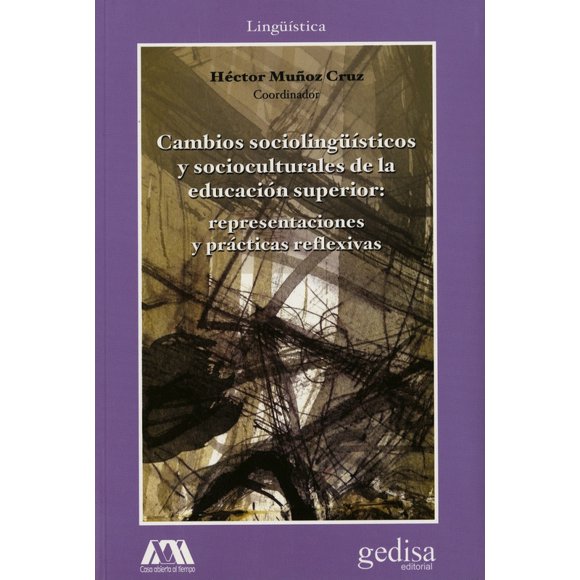 CAMBIOS SOCIOLINGUISTICOS Y SOCIOCULTURALES DE LA EDUCACION SUPERIOR: REPRESENTACIONES Y PRACTICAS R
