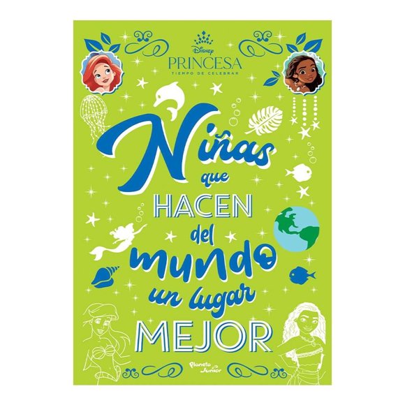 Disney Princesas. Niñas que Hacen del Mundo un Lugar Mejor Planeta Disney