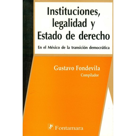 Instituciones, legalidad y estado de derecho, de Gustavo Fo