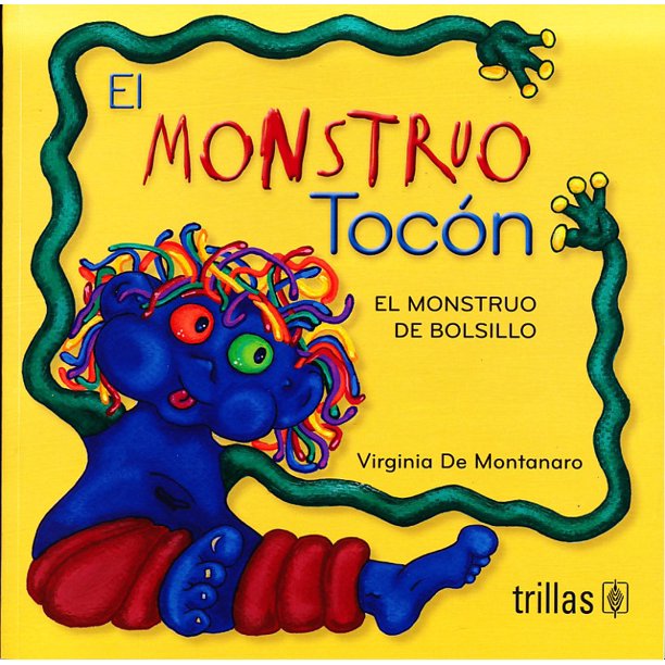 EL MONSTRUO TOCÓN EDITORIAL TRILLAS SA DE CV VIRGINIA DE MONTANARO