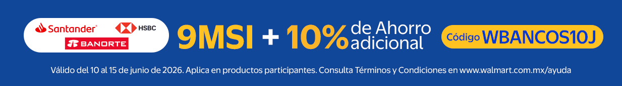 Santander Banorte HSBC 9 MSI + 10% de Ahorro adicional código WBANCOS10J. Válido del 10 al 15 de junio de 2026. Aplica en productos participantes. Consulta Términos y Condiciones en www.walmart.com.mx/ayuda