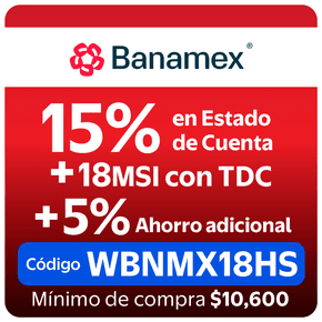 Banamex 15% en estado de cuenta* + 18 MSI + 5% Adicional código WBNMX18HS Mínimo de compra: $10,600