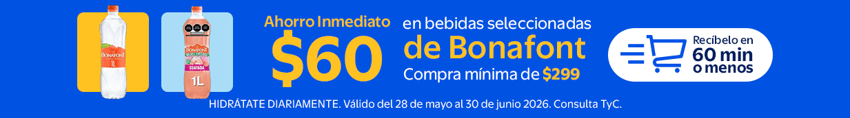 Ahorro inmediato $60 en bebidas seleccionadas de bonafont compra minima de $299 Valido del 28 de mayo al 30 de junio 2026 Consulta tac HIDRATATE DIARIAMENTE