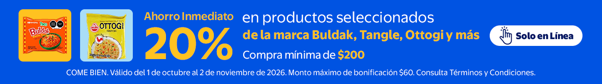 Ahorro Inmediato 20% en productos seleccionados de la marca Buldak, Tangle, Ottogi y más. Compra mínima de $200. Válido del 1 de octubre al 2 de noviembre de 2026. Monto máximo de bonificación $60. COME BIEN. Solo en línea.