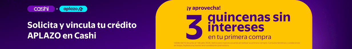 Cashi + APLAZO Solicita y vincula tu crédito APLAZO en Cashi ¡y aprovecha! 3 quincenas sin intereses en tu primera compra. Válido del 15 de junio al 1 de julio 2026. Aplica para nuevos usuarios al realizar su primera compra. Consulta términos y condiciones