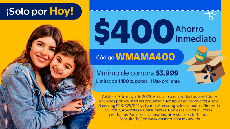 Ahorro inmediato de $400 con código: WMAMA400 mínimo de compra $3,999 limitado a 1100 cupones. Un uso por cliente. Válido el 9 de mayo de 2026. Consulta Términos y Condiciones.