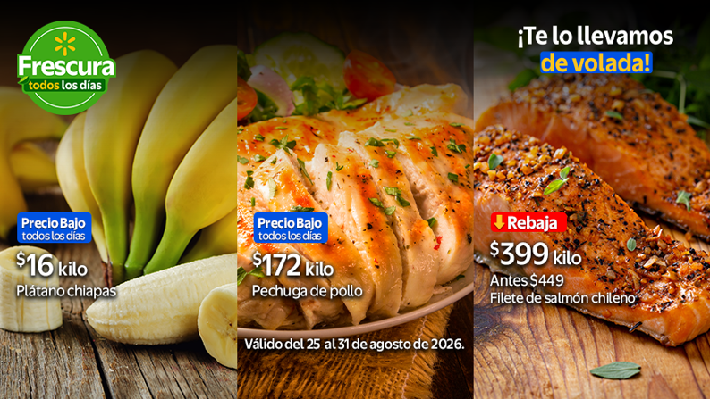 Plátano Chiapas $16 kilo | Pechuga de pollo $172 | Filete de salmón chileno $399 kilo. Del 25 de agosto al 31 de agosto de 2026.