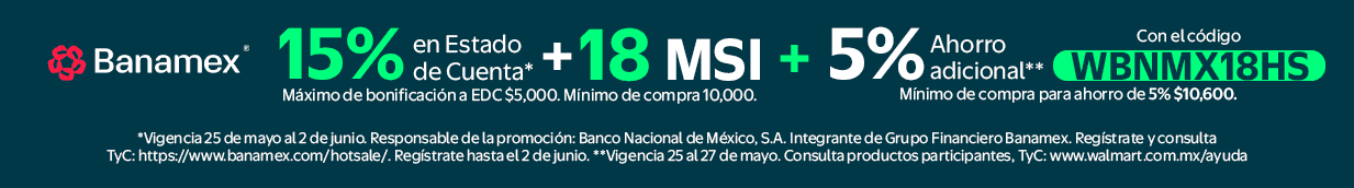 Banamex 15% en estado de cuenta* + 18 MSI + 5% Adicional código WBNMX18HS *Vigencia 25 de mayo al 2 de junio. Responsable de la promoción: Banco Nacional de México, S.A. Regístrate y consulta TyC: https://www.banamex.com/hotsale/.