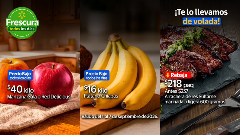 $40 kilo Manzana Gala o Red Delicious + $16 kilo Plátano Chiapas + Rebaja $218 paquete Antes $237 Arrachera de res SuKarne marinada o ligera 600 gramos. Válido del 1 al 7 de septiembre de 2026. Te lo llevamos de volada.