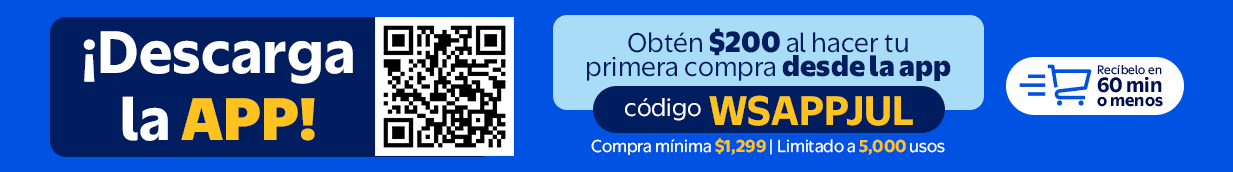 ¡Descarga la APP! Obtén $200 al hacer tu primera compra desde la app código WSAPPJUL Compra mínima $1,299 | Limitado a 5,000 usos Recíbelo en 60 min o menos