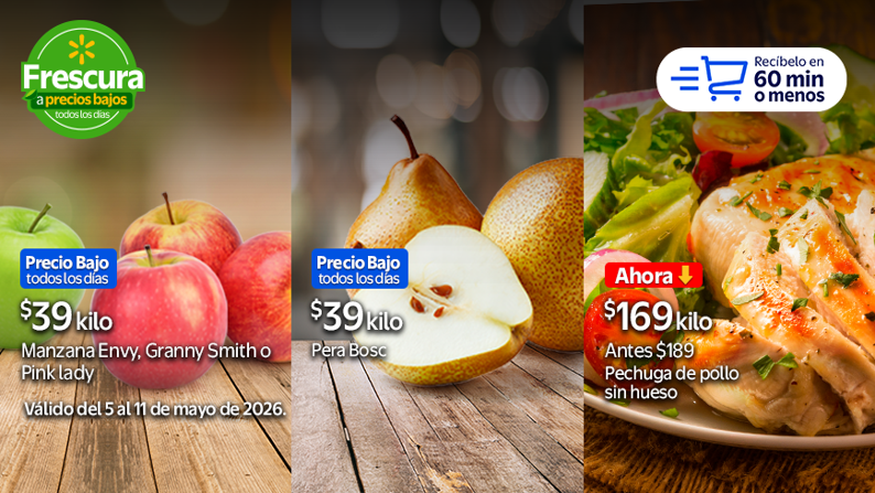 Manzana envy, nanny smith o pink lady a $39 kilo | Pera Bosc a $39 kilo | Pechuga de pollo s/hueso Antes: $189 Ahora: $169. Del 5 al 11 de mayo de 2026. Recíbelo en 60 min o menos.