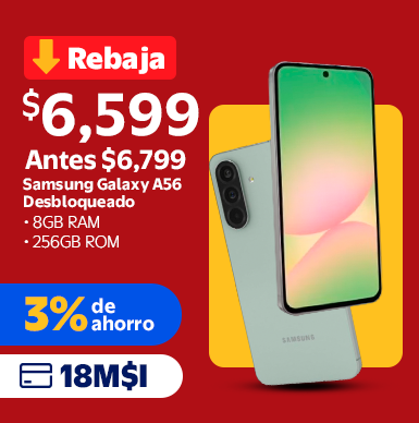 Rebaja $6,599 Antes $6,799 Samsung Galaxy A56 Desbloqueado • 8GB RAM • 256GB ROM 3% de ahorro 18 MSI