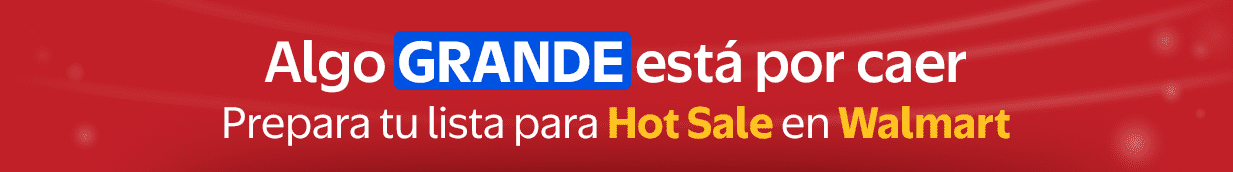 Algo GRANDE está por caer. Prepara tu lista para Hot Sale en Walmart.